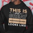 This Is What A Great Dermatopathologist Looks Like Hoodie Unique Gifts
