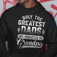 Greatest Dads Get Promoted To Grandpa Fathers Day Gift For Mens Hoodie Unique Gifts