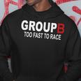 Group B Too Fast To Race Funny Rally Car Racing Race Racing Funny Gifts Hoodie Unique Gifts