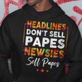 Headlines Dont Sell A Papes Newsies Sell Papes Quote Hoodie Unique Gifts