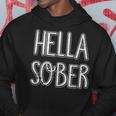 Hella Sober Drug Free And Alcohol Free Funny Hoodie Unique Gifts