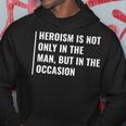 Heroism In Man And In Occasion Hero Quote Hoodie Unique Gifts