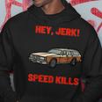 Hey Jerk Speed Kills Horror Movie Horror Hoodie Unique Gifts Hey Jerk Speed Kills Horror Movie Horror Hoodie Unique Gifts