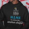 Home Is Where The Anchor Drops Boating & Fishing Hoodie Unique Gifts
