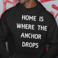 Home Is Where The Anchor Drops Preppy Nautical Boat Hoodie Unique Gifts