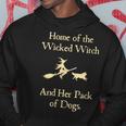 Home Of The Wicked Witch And Her Pack Of Dog Halloween Hoodie Unique Gifts