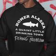 Homer Alaska Drinking Town With A Fishing Problem Hoodie Unique Gifts