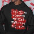 My Horror Movie Watching Scary Movie Lover Clothing Scary Movie Hoodie Unique Gifts