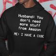 Husband You Dont Need More Stuff From Amazon I Have A Code Hoodie Personalized Gifts