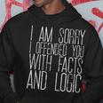 I Am Sorry I Offended You With Facts And Logic - Hoodie Unique Gifts