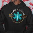 I Cant Fix Stupid I Can Sedate It Paralyze It Hoodie Unique Gifts