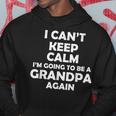 I Cant Keep Calm Im Going To Be A Grandpa Again Hoodie Unique Gifts