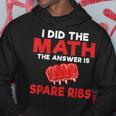 I Did The Math The Answer Is Spare Ribs Bbq Hoodie Unique Gifts