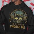 I Didnt Choose The Cat Dad Life The Cat Dad Life Choose Me Hoodie Unique Gifts