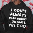 I Dont Always Read Books Funny Geeky Book Worm Hoodie Unique Gifts