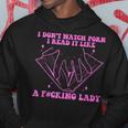 I Dont Watch Porn I Read It Like A Fcking Lady Quote Hoodie Unique Gifts