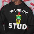 I Found The Stud Funny Stud Finder Joke Hoodie Funny Gifts