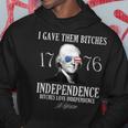 I Gave Them Bitches 1776 Independence Love Independence 1776 Funny Gifts Hoodie Unique Gifts