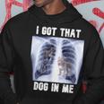 I Got That Dog In Me Xray Meme Hoodie Funny Gifts