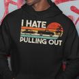 I Hate Pulling Out Vintage Boating Trailer Boat Captain Hoodie Funny Gifts