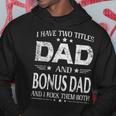 I Have Two Titles Dad And Bonus Dad Fathers Day Gift Hoodie Unique Gifts