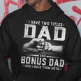 I Have Two Titles Dad And Bonus Dad Fathers Day Men Hoodie Unique Gifts