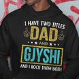 I Have Two Titles Dad And Gjyshi Gifts For Father Hoodie Unique Gifts