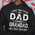 I Have Two Titles Dad And Grandad Fathers Day Gifts Hoodie Unique Gifts
