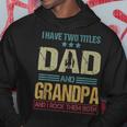 I Have Two Titles Dad And Grandpa Clothes Fathers Day Gift For Mens Hoodie Unique Gifts