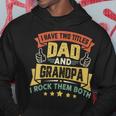 I Have Two Titles Dad And Grandpa Funny Father Day Grandpa Hoodie Funny Gifts