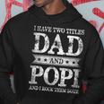 I Have Two Titles Dad And Popi And I Rock Them Both Hoodie Unique Gifts