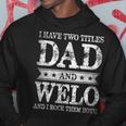 I Have Two Titles Dad And Welo And I Rock Them Both Hoodie Funny Gifts