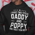 I Have Two Titles Daddy And Poppy I Rock Them Both Hoodie Unique Gifts