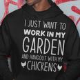 I Just Want To Work In My Garden And Hang Out With My Chickens - I Just Want To Work In My Garden And Hang Out With My Chickens Hoodie Unique Gifts