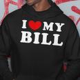 I Love My Bill I Heart My Bill Hoodie Unique Gifts