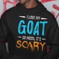 I Love My Goat Goat Lover Scary Halloween Gift Hoodie Unique Gifts