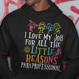 I Love My Job For All The Little Reasons Paraprofessional Hoodie Unique Gifts