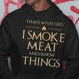 I Smoke Meat And I Know Things Funny Bbq Smoker Pitmaster Hoodie Unique Gifts