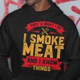 I Smoke Meat Bbq Smoker Pitmaster And I Know Things Gift Hoodie Unique Gifts