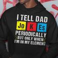 I Tell Dad Jokes Periodically Funny Daddy Jokes Fathers Day Hoodie Funny Gifts