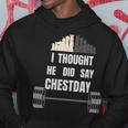 I Thought He Did Say Chestday Chest Day Bodybuilding Hoodie Unique Gifts