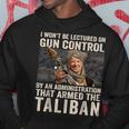 I Wont Be Lectured On Gun Control Funny Biden Taliban Gun Funny Gifts Hoodie Unique Gifts
