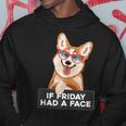 If Friday Had A Face Fluffy And Cuddly Corgi Hoodie Unique Gifts
