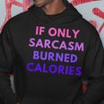 If Only Sarcasm Burned Calories Colored Heart Hoodie Unique Gifts