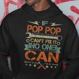 If Pop Pop Cant Fix It No One Can Funny Fathers Day Gift Gift For Mens Hoodie Unique Gifts
