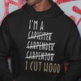 Im A Carpenter I Cut Wood Sarcastic Woodworking Sayings - Im A Carpenter I Cut Wood Sarcastic Woodworking Sayings Hoodie Unique Gifts