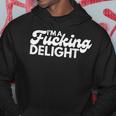Im A Fucking Delight Funny Sarcasm Hoodie Unique Gifts