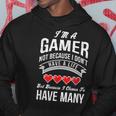 Im A Gamer Not Because I Dont Have A Life Funny Hoodie Unique Gifts