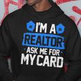 Im A Realtor Ask Me For My Card Funny Real Estate Agent Realtor Funny Gifts Hoodie Unique Gifts