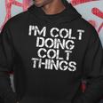 Im Colt Doing Colt Things Name Funny Birthday Gift Idea Hoodie Unique Gifts